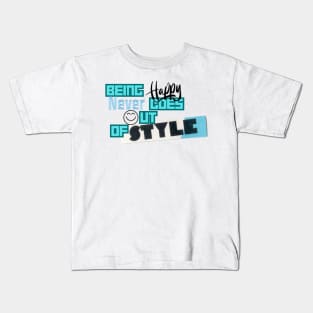 Being happy never goes out of style Kids T-Shirt